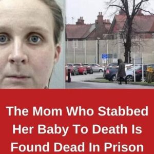 The Mom Who Stabbed Her Baby To Death Is Found Dead In Prison
